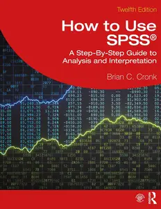 How to Use SPSS® A Step-By-Step Guide to Analysis and Interpretation