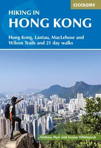 Hiking in Hong Kong Wilson, Maclehose, Hong Kong, and Lantau Trails and 21 day walks