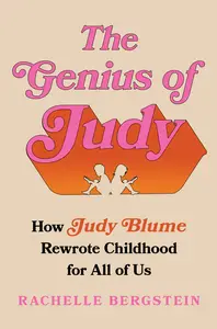 The Genius of Judy How Judy Blume Rewrote Childhood for All of Us