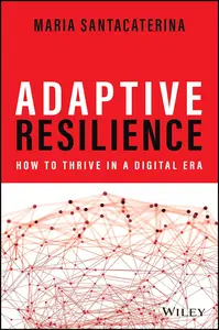 Adaptive Resilience How to Thrive in a Digital Era