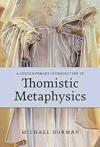 A Contemporary Introduction to Thomistic Metaphysics