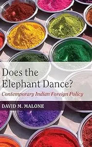 Does the Elephant Dance Contemporary Indian Foreign Policy