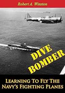 Dive Bomber Learning To Fly The Navy’s Fighting Planes