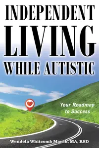 Independent Living while Autistic Your Roadmap to Success (Adulting while Autistic)