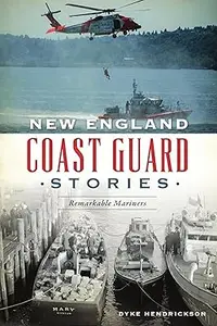 New England Coast Guard Stories Remarkable Mariners