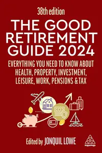 The Good Retirement Guide 2024 Everything you need to Know about Health, Property, Investment, Leisure