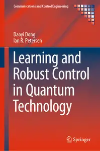 Learning and Robust Control in Quantum Technology (Communications and Control Engineering)