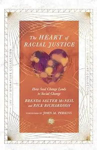 The Heart of Racial Justice How Soul Change Leads to Social Change