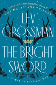 The Bright Sword A Novel of King Arthur