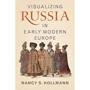 Visualizing Russia in Early Modern Europe