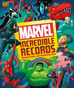 Marvel Incredible Records Amazing Powers and Astonishing Stats