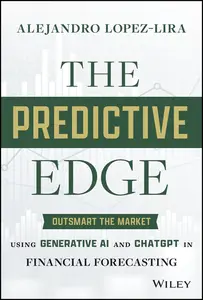 The Predictive Edge Outsmart the Market using Generative AI and ChatGPT in Financial Forecasting