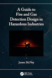 A Guide to Fire and Gas Detection Design in Hazardous Industries