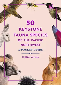 50 Keystone Fauna Species of Coastal British Columbia and the Pacific Northwest A Pocket Guide