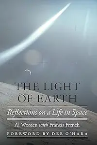 The Light of Earth Reflections on a Life in Space