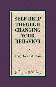 Self-Help Through Changing Your Behavior Enjoy Your Life More (1)