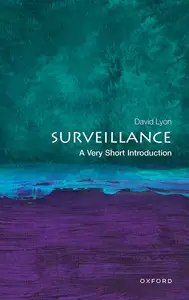 Surveillance A Very Short Introduction (Very Short Introductions)