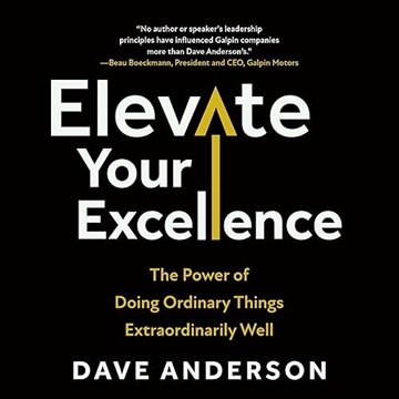 Elevate Your Excellence: The Power of Doing Ordinary Things Extraordinarily Well [Audiobook]