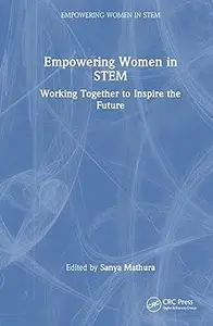 Empowering Women in STEM Personal Stories and Career Journeys from Around the World