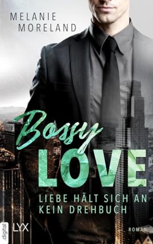 Melanie Moreland - Vested Interest - Abc Corp 6 - Bossy Love - Liebe haelt sich an kein Drehbuch