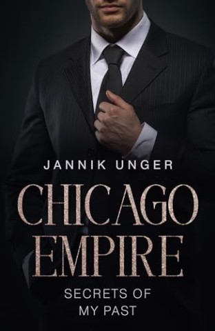 Cover: Jannik Unger - Chicago Empire: Secrets Of My Past