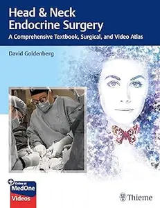 Head & Neck Endocrine Surgery A Comprehensive Textbook, Surgical, and Video Atlas