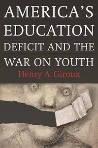 America’s Education Deficit and the War on Youth Reform Beyond Electoral Politics