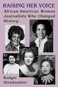 Raising Her Voice African-American Women Journalists Who Changed History