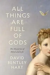 All Things Are Full of Gods The Mysteries of Mind and Life (PDF)