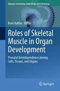 Roles of Skeletal Muscle in Organ Development Prenatal Interdependence among Cells, Tissues, and Organs