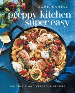 Preppy Kitchen Super Easy 100 Simple and Versatile Recipes