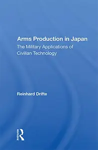 Arms Production In Japan The Military Applications Of Civilian Technology