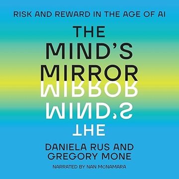 The Mind's Mirror: Risk and Reward in the Age of AI [Audiobook]