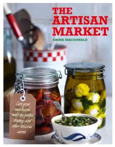 The Artisan Market Cure your own bacon, make the perfect chutney, and other delicious secrets