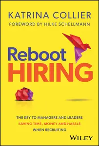 Reboot Hiring The Key To Managers and Leaders Saving Time, Money and Hassle When Recruiting