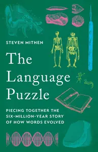 The Language Puzzle Piecing Together the Six-Million-Year Story of How Words Evolved