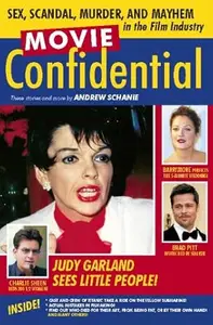 Movie Confidential Sex, Scandal, Murder and Mayhem in the Film Industry