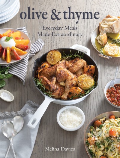 Olive & Thyme: Everyday Meals Made Extraordinary - Melina Davies 216899a39f9b51e6ea237980334d7cfa