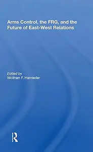 Arms Control, The Frg, And The Future Of East-west Relations