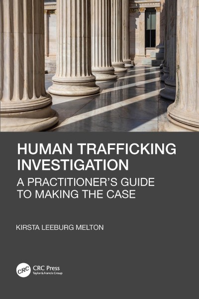 Human Trafficking Investigation: A Practitioner's Guide to Making the Case - Kirst... 903983cb5a59d64e8d244c3569de8dfb