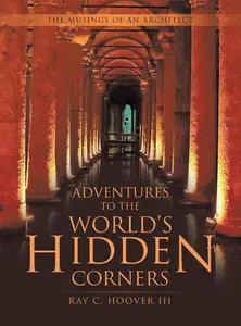 Adventures to the World’s Hidden Corners The Musings of an Architect