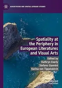 Spatiality at the Periphery in European Literatures and Visual Arts