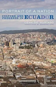 Portrait of a Nation Culture and Progress in Ecuador