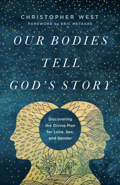 Our Bodies Tell God's Story: Discovering the Divine Plan for Love, Sex, and Gender... 12d871efc707bd512f98005be2d2e701