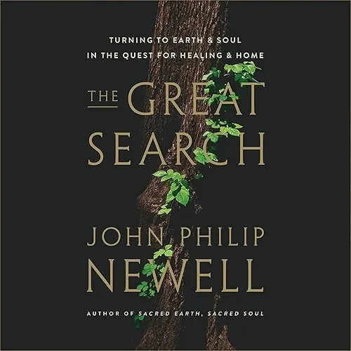 The Great Search Turning to Earth and Soul in the Quest for Healing and Home [Audiobook]