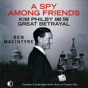 A Spy Among Friends Kim Philby and the Great Betrayal [Audiobook]