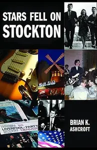 Stars Fell on Stockton The story of The Denvers A memoir of life in a rock band in the 1960s