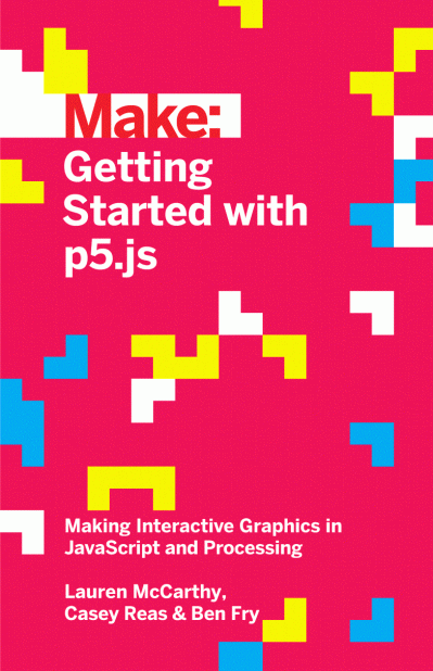 Getting Started with p5.js: Making Interactive Graphics in JavaScript and Processi... 101e62dab5799297778aa545648b8809