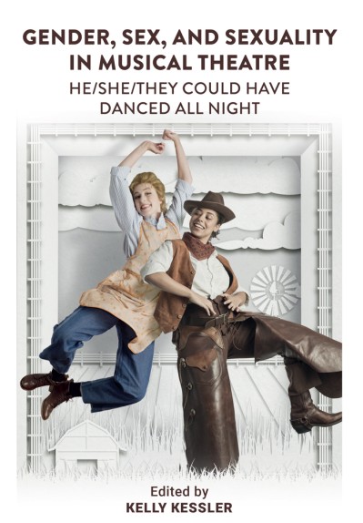 Gender, Sex, and Sexuality in Musical Theatre: He/She/They Could Have Danced All N... 16cb657838a0dcd6549744ff23769e09