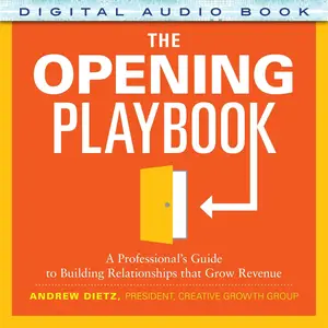 The Opening Playbook A Professional’s Guide to Building Relationships That Grow Revenue [Audiobook]